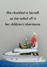 Funny Mother's Day Card - Mum - She Chuckled To Herself As She Sailed Off In Her Children's Inheritance created by Bold & Bright Cards