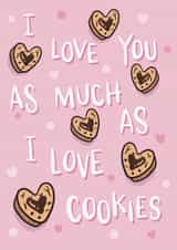 I love you as much as I love cookies created by Ice Cream Lady