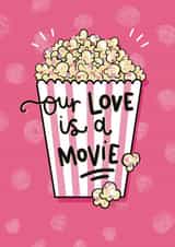 Our Love is a Movie Cute Valentines Card created by Ice Cream Lady