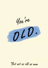 Not as old as mum... 1001 created by TwinFinDesigns