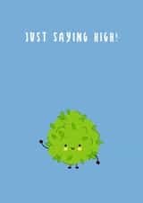 Just saying high  created by Canna Cards