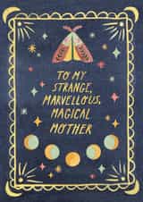 Pretty Mothers Day Card - Mum - Magical - To My Strange Marvellous Magical Mother created by Callisto Design Co.