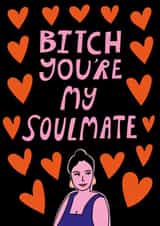 B**** you're my soulmate created by Natalie Byrne