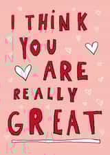 I think you are really great card created by Rachael Presky