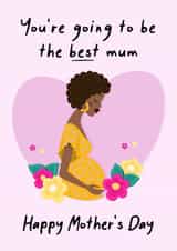 You're going to be the best Mum Mother's Day card for mums to be 1002 created by This is Awesome