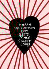 Happy Valentines Day (let's make sweet love) created by Natalie Byrne