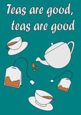Teas are good rave pun card created by The Fixby Fox