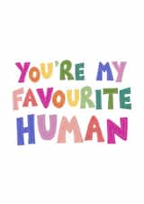 Cute Typography Anniversary Card / Valentines Day Card / Friendship Card - You're My Favourite Human created by Sophie Kathleen