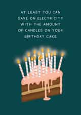 Cheeky Birthday Card - Cake - At Least You Can Save On Electricity With The Amount Of Candles On Your Birthday Card created by Studio Mads