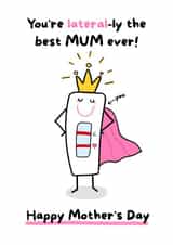 You're Laterally the Best MUM Ever card. created by Gobbygifts