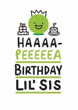 Haaaa-Peeeeea Birthday Lil' Sis card created by Conor Rawson