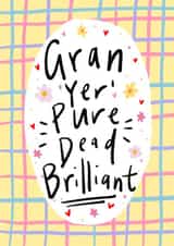 Cute Mothers Day Card - Gran - Gran Yer Pure Dead Brilliant created by Claire Barclay