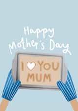Cute Mothers Day Card - Mum - Cookies - Happy Mother's Day I Love You Mum created by Charley Muttitt