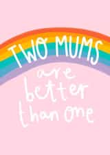 Two Mums are Better Than One card created by Charley Muttitt