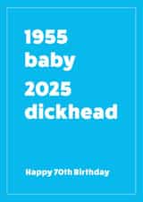 1955-2025 70th birthday card for him - Dickhead created by Cookie Design