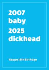 2007-2025 18th birthday card for him - Dickhead created by Cookie Design
