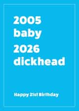 2005-2026 Funny 21st Birthday Card - Dickhead! created by Cookie Design