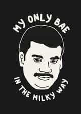 My Only Bae In The Milky Way created by Josh Michael