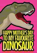 Funny Mothers Day Card - Mum - Dinosaur - Happy Mother's Day To My Favourite Dinosaur created by Blind Faith