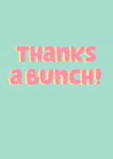 Thanks a bunch! created by Danielle Harlow