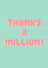 Thanks a million! created by Danielle Harlow