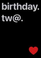 Birthday Twat created by Paddy Cannon