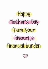Happy Mother's Day from your favourite financial burden  created by OkayDoodle