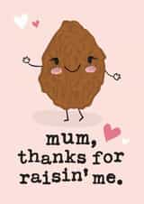 Cute Mothers Day Card - Mum - Pun - Mum Thanks For Raisin' Me created by Mrs Best Paper Co.
