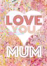 Love You Mum created by Dave Sutton