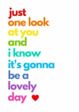 Just one look at you and I know its gonna be a lovely day rainbow card created by Groove Is In The Art