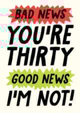 Bad new youre 30 good news im not card created by Studio Doodles