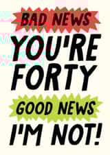 Bad news youre 40 good news im not card created by Studio Doodles
