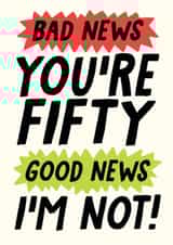 Bad news youre 50 good news im not card created by Studio Doodles
