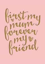 Cute Mothers Day Card - First My Mum Forever My Friend created by Mrs Best Paper Co.