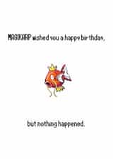 Magikarp wished you a happy birthday card created by rushi :)