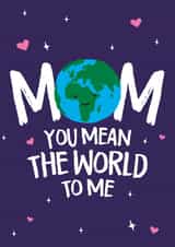 Mom, you mean the world to me created by Wild Card