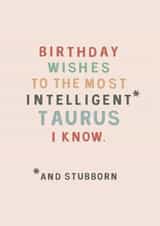 Intelligent Taurus Birthday Card created by Too Wordy