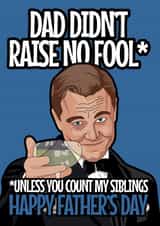 Funny Gatsby Father's Day Card - Dad - Leonardo DiCaprio - Dad Din't Raise No Fool, Unless You Count My Siblings created by Blind Faith