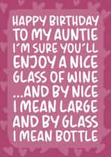 'Enjoy a Nice Glass of Wine' Funny Auntie Birthday Card created by Brogan Thomas