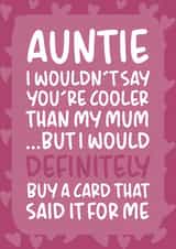 'I Wouldn't Say You're Cooler Than My Mum' Funny Auntie Birthday Card created by Brogan Thomas