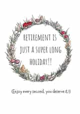 retirement is just a super long holiday !! created by doodlepuds