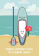 Cute Mothers Day Card - Mum - Paddle Board - Happy Mother's Day To A SUPer Mum created by Of Life & Lemons Ltd.