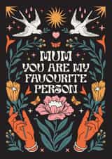 Pretty Mothers Day Card - Spiritual - Mum You Are My Favourite Person created by Oh Ellie Studio