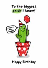 To the biggest prick I know! Funny Birthday Card created by Gobbygifts