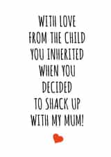 Cheeky Fathers Day Card - Step Dad - From The Child You Inherited When You Decided To Shack Up With My Mum created by Banter King