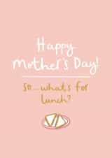 Cheeky Mothers Day Card - Mum - So...What's For Lunch? created by Very British Problems