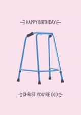 Christ You're Old Birthday Card created by Studio Sage UK
