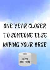 Someone else wiping your arse birthday card created by OnlyPans