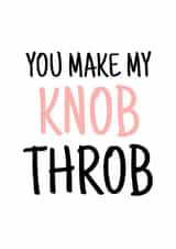 Rude Typography Anniversary Card / Valentines Day Card - You Make My Knob Throb created by Banter King