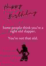 Right old slapper birthday card created by OnlyPans